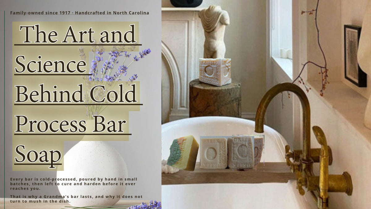 The Art and Science Behind Grandma's Natural Cold-Process Bar Soap